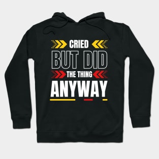 Cried But Did The Thing Anyway Tshirt Hoodie